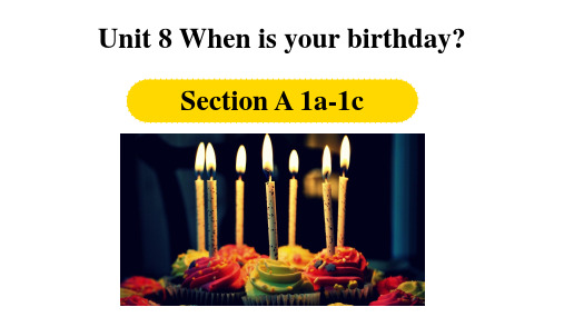 Unit8Whenisyourbirthday_SectionA1a-1c课件人教版七年级英语上册