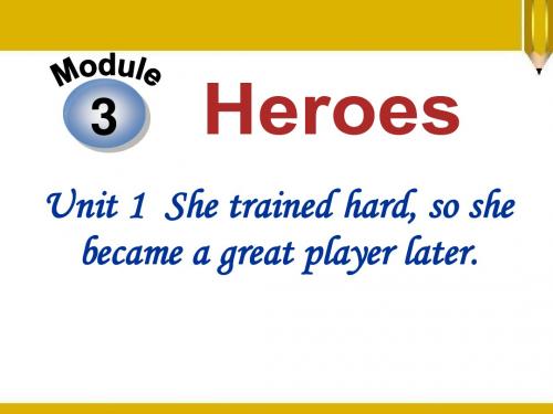 外研版九年级英语上册Module 3 Unit 1 She trained hard so she became a great player later 课件