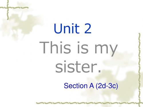 七年级英语上册配套课件-Unit 2《This is my sister》Section A(2d-3c)(人教新目标版) (共20张PPT)