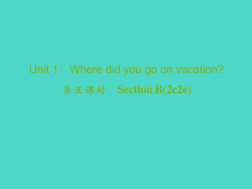 八年级英语上册Unit1Wheredidyougoonvacation？(第5课时)课件(完整版)