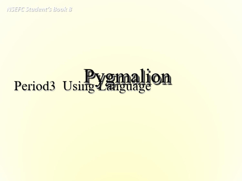 高中英语 Unit 4 Pygmalion Using Language课件 新人教版选修8