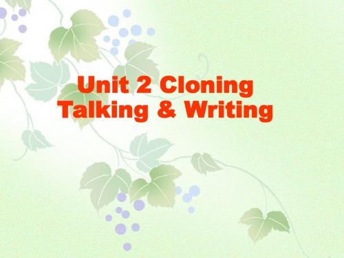 Unit 2 Cloning Talking and writing课件 -优质公开课-人教选修8精品