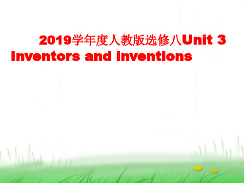 2019学年度高中英语人教版选修八Unit3Inventors and inventions Period1 Reading 1课件(52张)