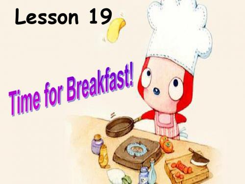 冀教版七年级英语上册 Unit 4 Lesson 19《Time for breakfast》(共25张PPT)