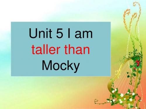 最新北师大版英语(一起)五年级上册 Unit 5 I am taller than Mocky课件