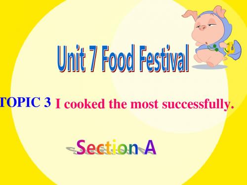 Unit 7 Food Festival  TOPIC 3 Section A 课件 1-优质公开课-科普社8下精品