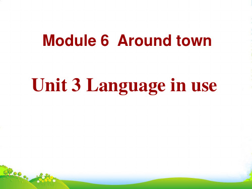 外研版七下Module6《Around town》(Unit3)ppt课件