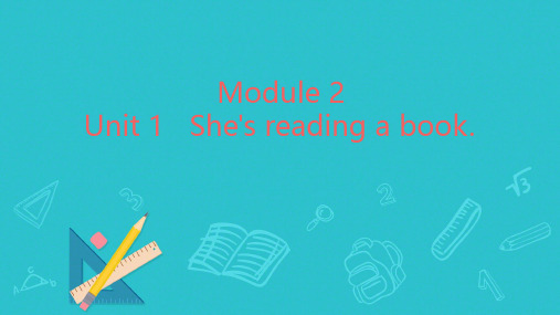 Module2Unit(1)She'sreadingabook(课件)英语四年级上册