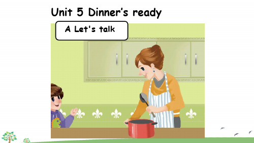 人教版四年级上册英语 Unit 5 Dinne's ready A Let's talk