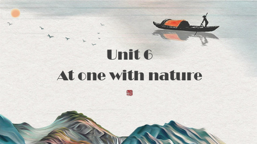 Unit 6  At one with nature课件 