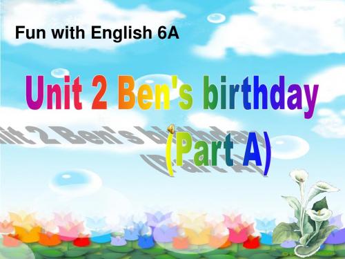 新牛津小学英语6A 扬州市赛课课件Unit 2 Ben's birthday partA