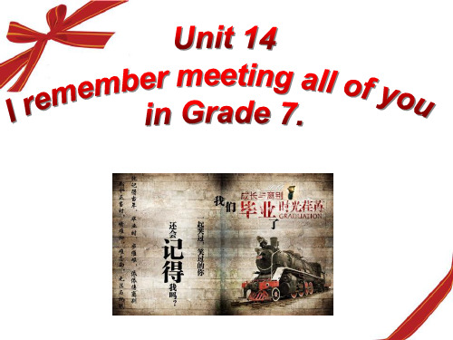 2014九年级英语九Unit14_I_remember_meeting_all_of_you_in_Grade_7.(全单元PPT)5