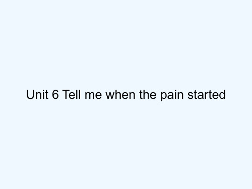 Unit 6 Tell me when the pain started PPT