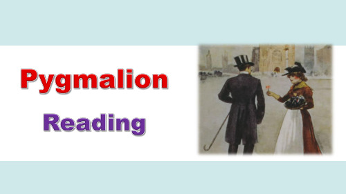 【公开课课件】高中英语选修八Unit 4 Pygmalion Reading 