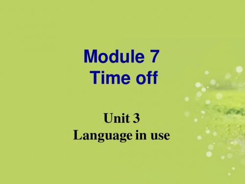 八年级英语下册《Module 7 Time off Unit 3 Language in use 》课件 外研版