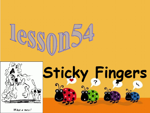 Lesson54StickyFingers(课件)新概念英语第二册(4)