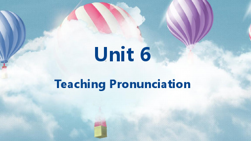 英语教学法unit6-TeachingPronunciation