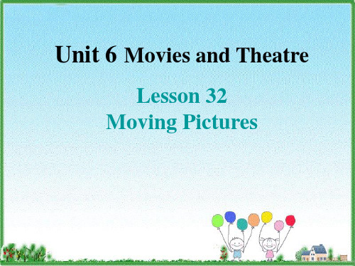 冀教版j九年级英语  Unit 6 Lesson 32  《Moving pictures》 课件 