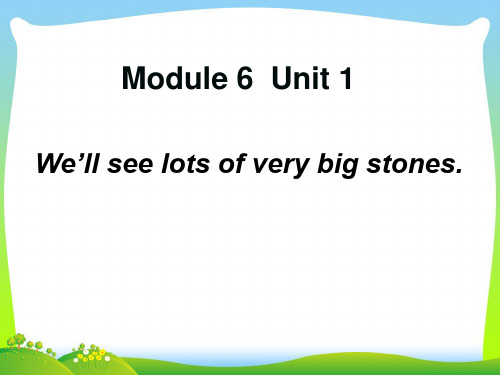 外研版五年级Module6Unit1We'llseelotsofverybigstones课件1