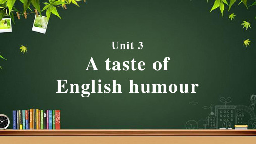 Unit 3 A taste of English humour教学课件(人教版高中必修4)