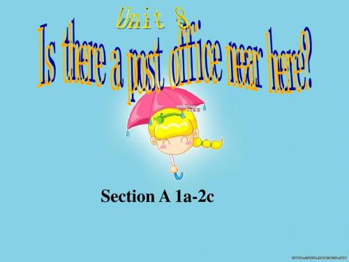 unit 8 Is there a post office near here Section A 2d-3c课件