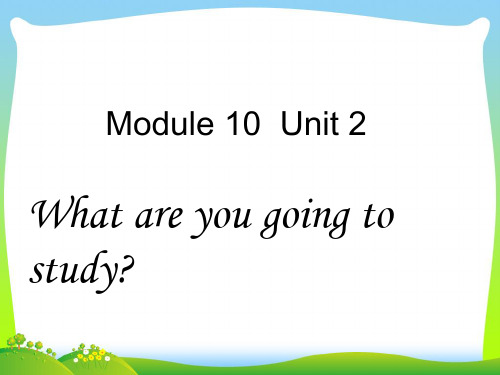 新外研版六年级英语下册Module 10 Unit 2 What are you going to study 课件2.ppt