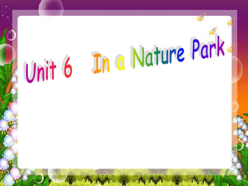 《Unit6 In a nature park》第三课时PPT课件