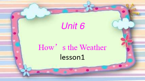 四年级下册英语课件-Unit 6 How's The Weather Today Lesson 1 