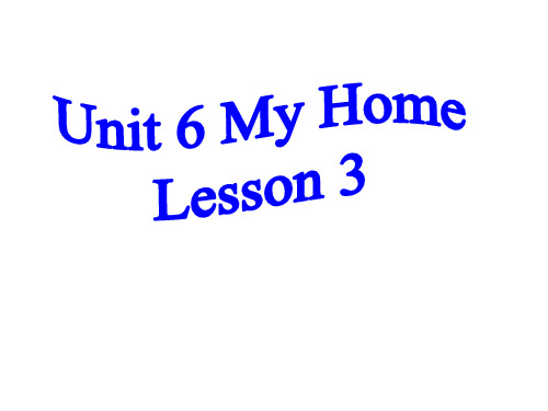 人教版新起点3年级下Unit 6 My Home Lesson 3 课件
