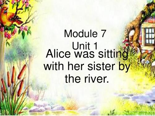 八年级英语上册Module7AfamousstoryUnit1Alicewassitt