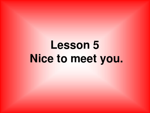 Lesson 5 Nice to meet you.