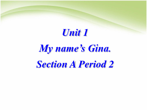 七年级英语上册_Unit_1_My_name’s_is_Gina_Period_课件