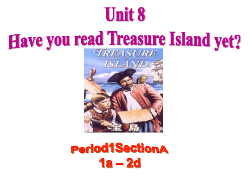 人教新目标版八年级下册Unit 8 Have you read Treasure Island ye