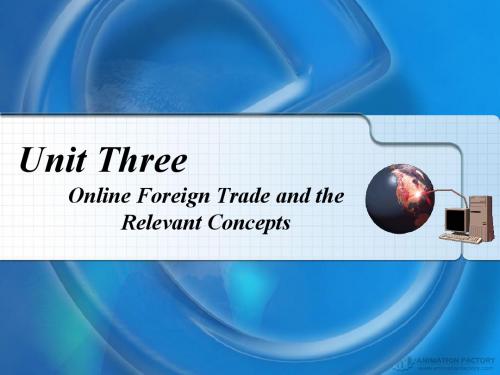 外贸英语函电 Unit 3 Online Foreign Trade and the Relevant Concepts