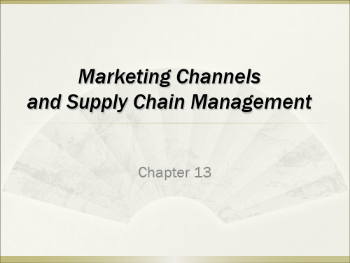 市场营销英文版Chapter-13Marketing-Channels-and-Supply-Chain-Management