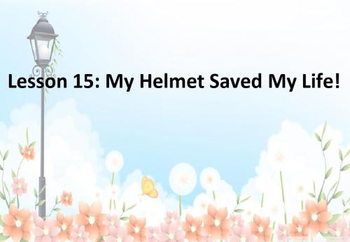 冀教版九年级英语全一册《nit 3 Safety  Lesson 15 My Helmet Saved My Life!》优质课课件_9