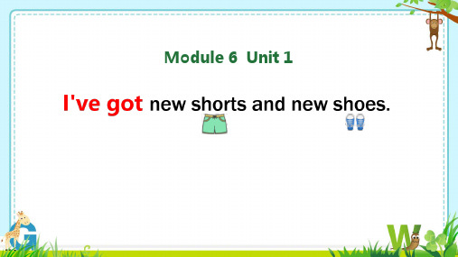 Module6Unit1I’vegotnewshortsandnewshoes(课件)(一起)英语三