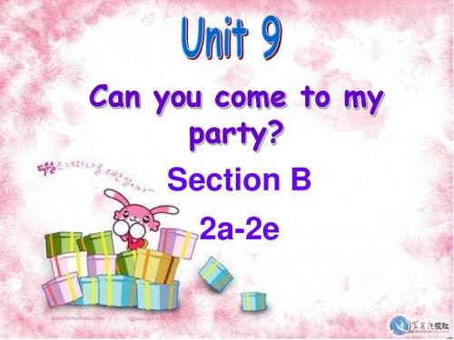 2013人教版新目标英语八年级上unit_9_can_you_come_to_my_party_Section_B-2a-2e