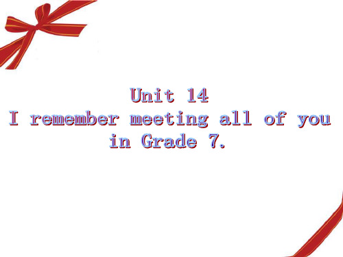 新人教版九年级英语 Unit14 I remember meeting all of you in Grade 7.全单元课件