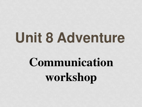 北京市昌平一中高中英语 Unit 8 Adventure Communication Workshop课件 北师大版必修3(1)