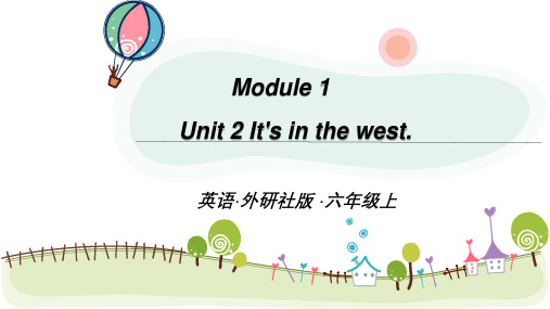 外研版六年级上册英语Module 1 Unit 2  It's in the west课件