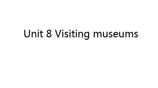 最新沪教牛津版六年级上册英语Unit 8 Visiting museums课件