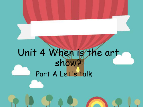 pep(人教)五年级英语下册 A-Unit-4-When-is-the-art-show-Atalk 课件.ppt