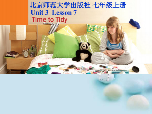 初中英语 北师大2011 七年级上Lesson 7 Time to Tidy 课件