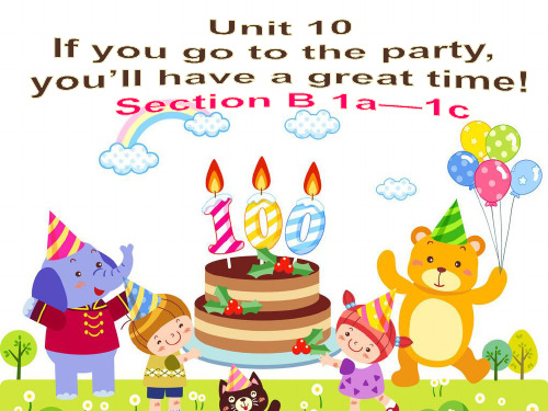 2015新目标英语八年级上    Unit10    If_you_go_to_the_party_you'll_have_a_great_time.   Section  B