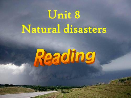 Unit 8 Natural disasters Reading 课件1(牛津译林版八年级上)(1)