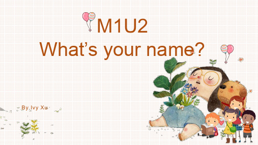 M1U2What'syourname课件-三年级上学期英语(牛津上海版试用本)