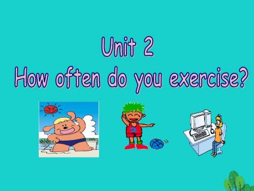 八年级英语上册Unit2Howoften do you exercise(第4课时)课件人教新目标版