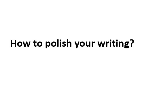 How to polish your writing公开课课件教案教学设计