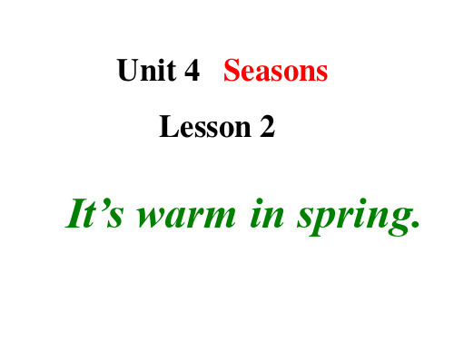 鲁科版2020-2021学年四年级英语上册Unit 4   Seasons Lesson3  It's warm in spring课件